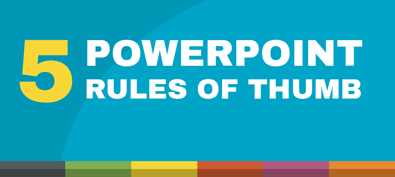 5 PowerPoint Rules Of Thumb